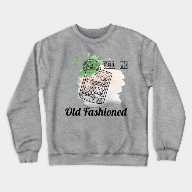 call me old fashioned Crewneck Sweatshirt by gain